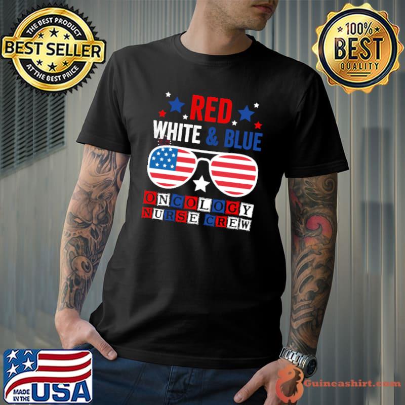 Red White Blue Oncology Nurse Crew 4th Of July Sunglasses USA Patriotic T-Shirt