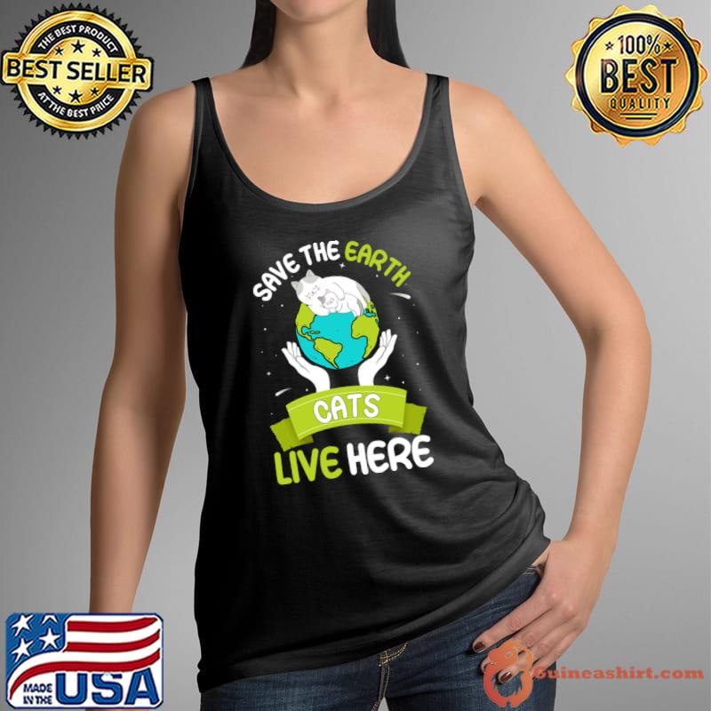 Save the earth cats live here world environment day T-Shirt