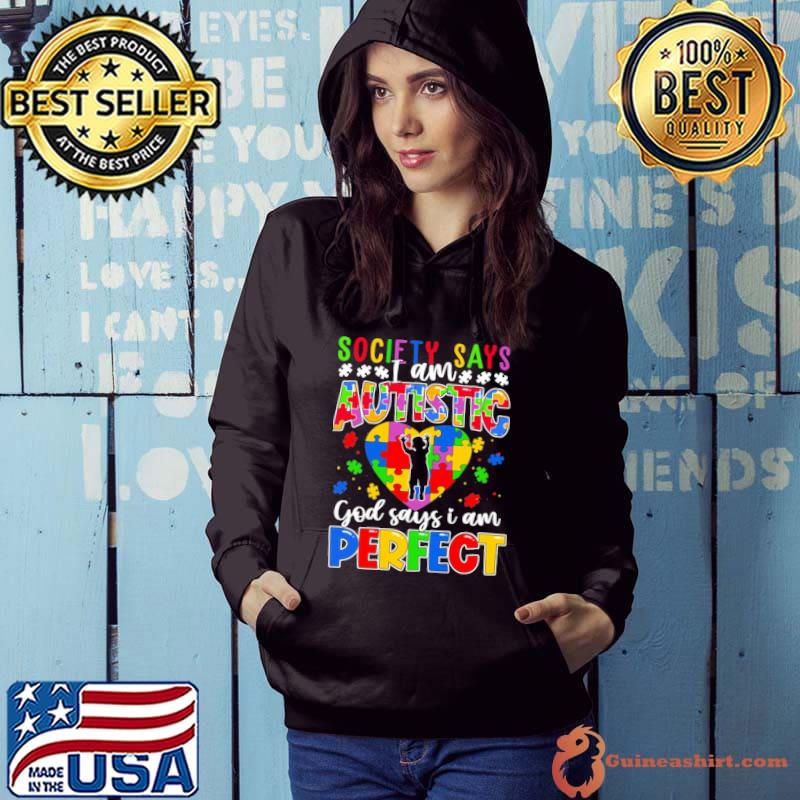 Society says autistic god says i am perfect heart s Hoodie