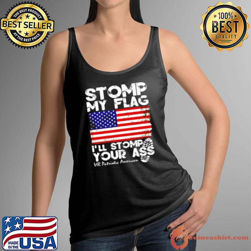 Stomp On My Flag I'll Stomp On Your ASS American Flag T-Shirt