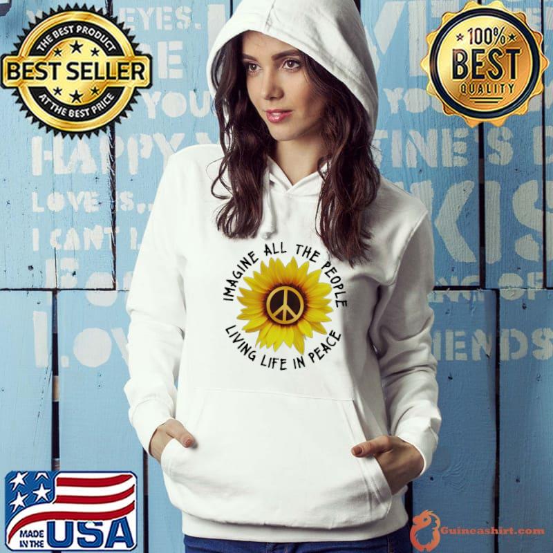Sunflower Hippie Living Life In Peace Imagine All The People s Hoodie
