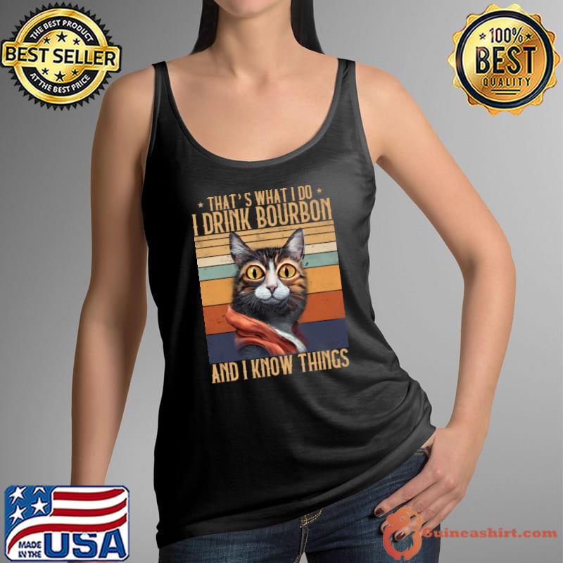 That's What I Do I Drink Bourbon And Know Things Cat Vintage T-Shirt