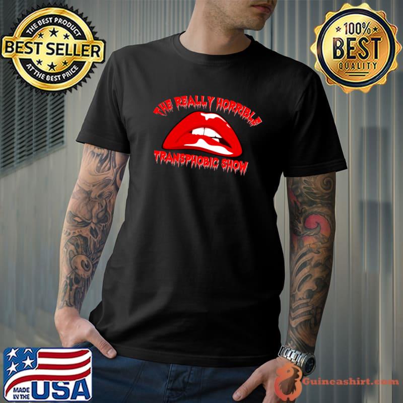 The Really Horrible Transphobic Show Lip T-Shirt