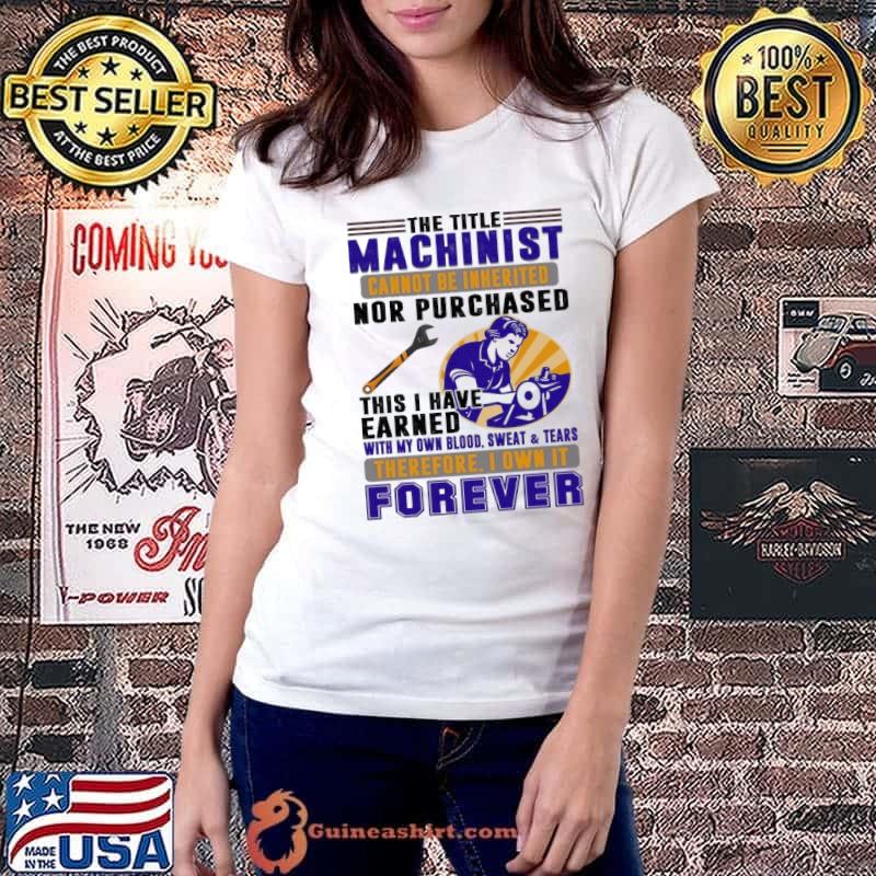 The Title Machinist Cannot Be Inherited Nor Purchased This I Have Earned My Own Blood s Ladiestee