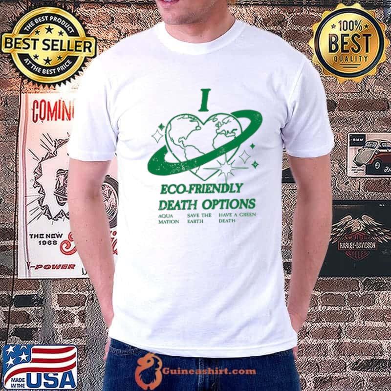 Thegooddeath I Heart Eco-Friendly Death Options shirt