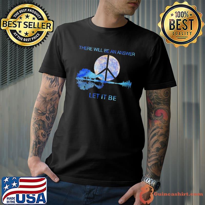 There Will Be An Answer Let It Be Guitar laker shirt