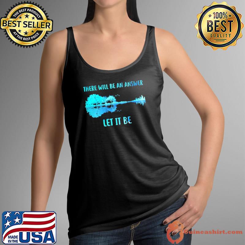 There Will Be An Answer Let It Be guitar s Tank Top