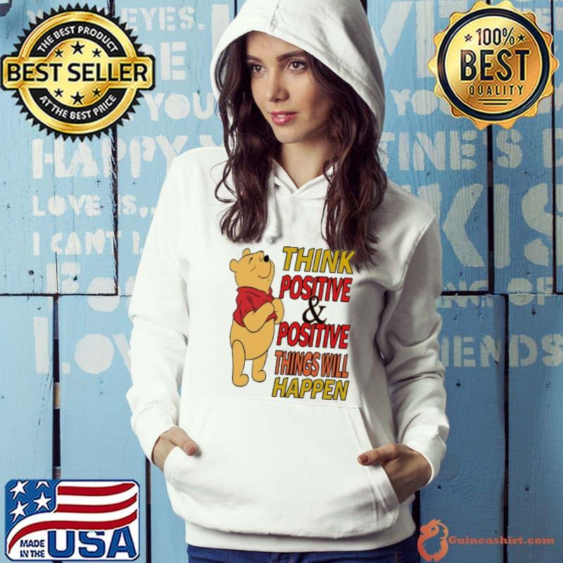 Think positive and positive things will happen Pooh s Hoodie