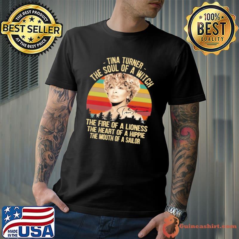 Tina turner the soul of a witch the fire a lioness the heart of a hippie signature vintage shirt