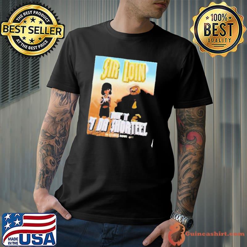 Toyagamboa Sir Loin Don’t It 4 Da Shorteez Shirt