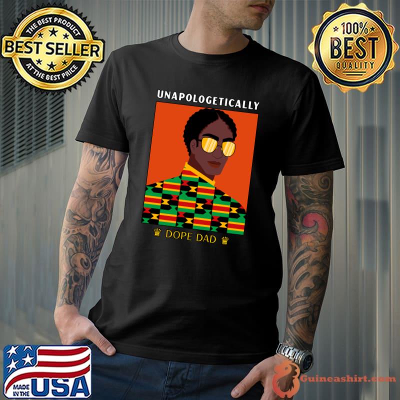 Unapologetically Dope Dad Black Rich Man Father's Day T-Shirt Unisex