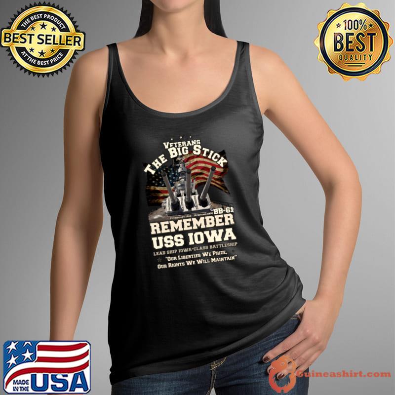 Veterans The Big Stick Remember Uss IOWA BB-61 American Flag T-Shirt