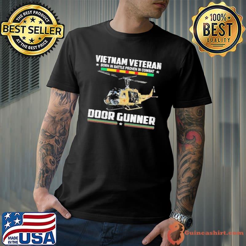 Vietnam veteran born in battle proven Door Gunner shirt