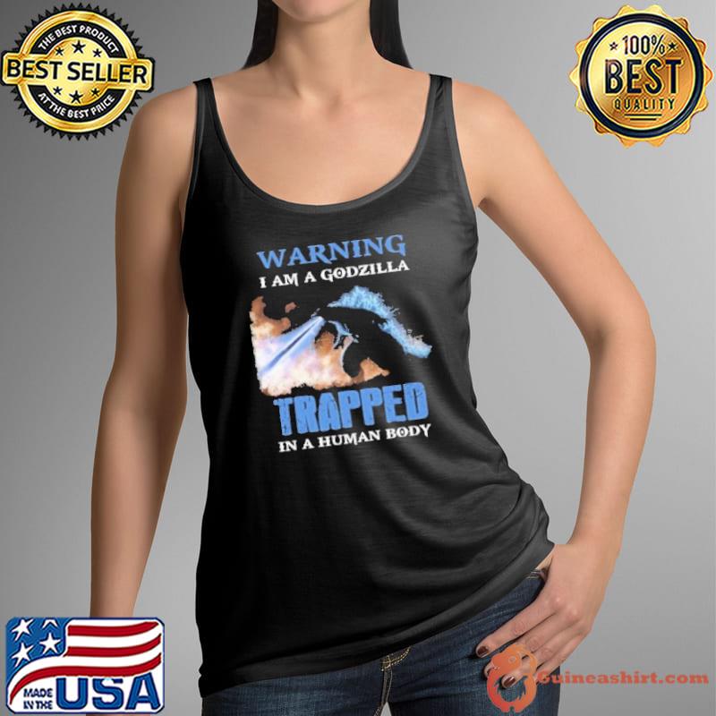 Warning am a Godzilla trapped human body s Tank Top