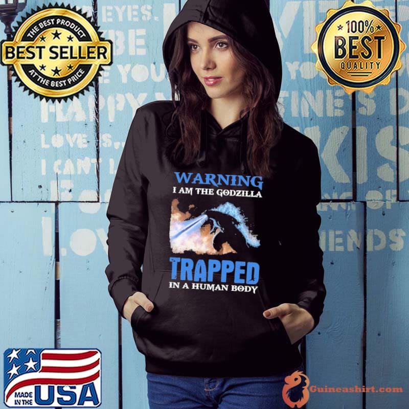 Warning i am the Godzilla trapped in a human body s Hoodie