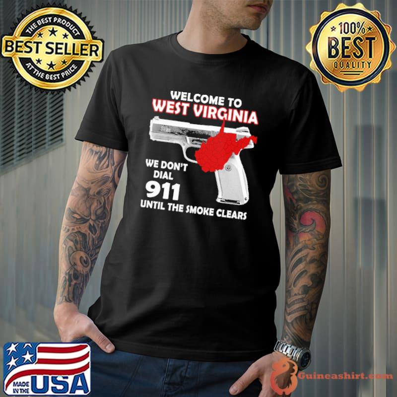 Welcome to west virginia we don't dial 911 the smoke clears gun s Unisex
