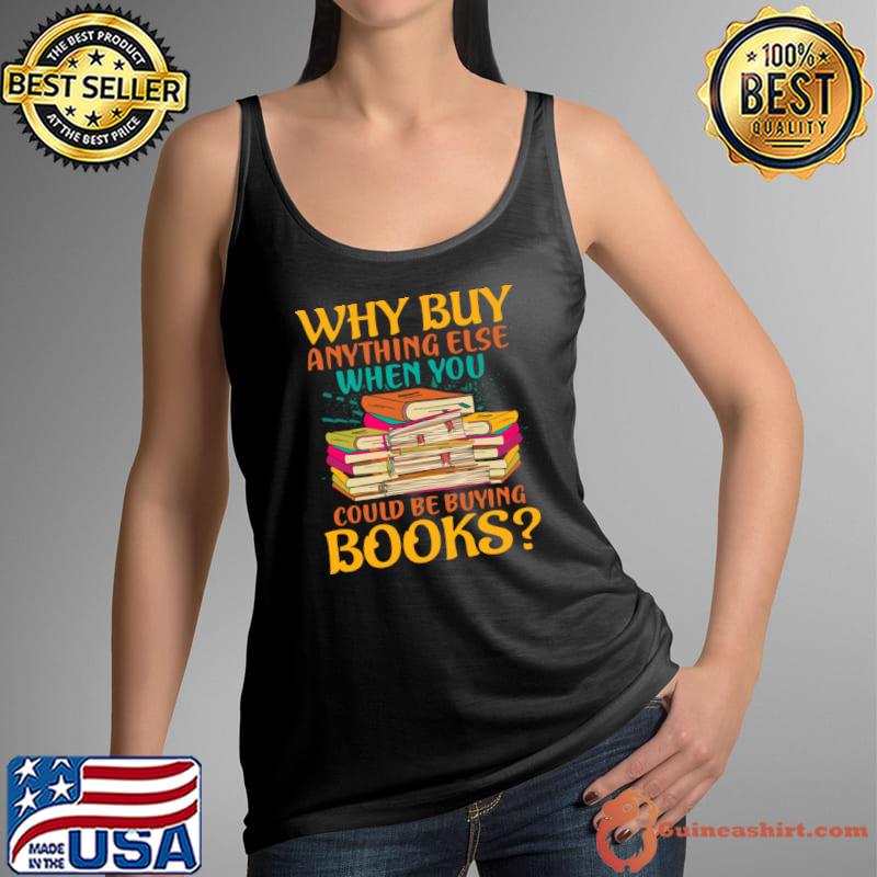 Why Buy Anything Else Could Be Buying Books Retro T-Shirt