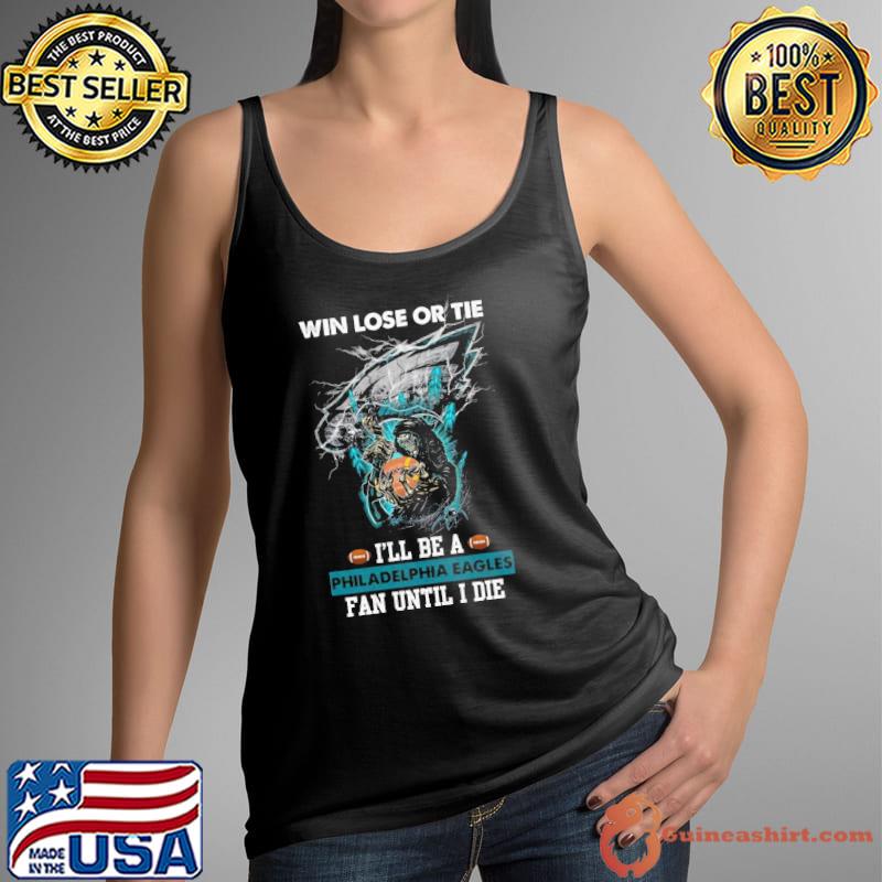 Win Lose Or Tie Philadelphia Eagles Fan Until I Die Skull T Shirt -  Guineashirt Premium ™ LLC