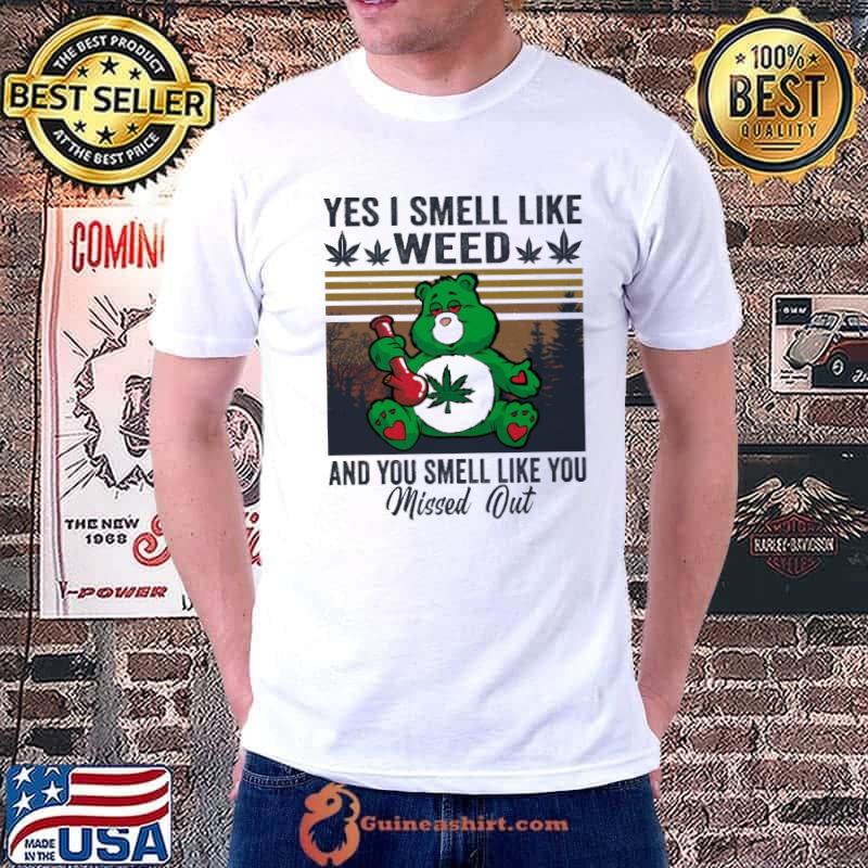 Yes I smell like weed you smell like you missed out bear vintage shirt