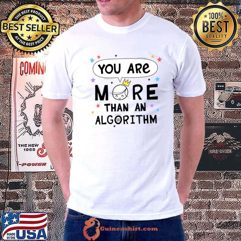 You are more than an algorithm stars T-Shirt Unisex