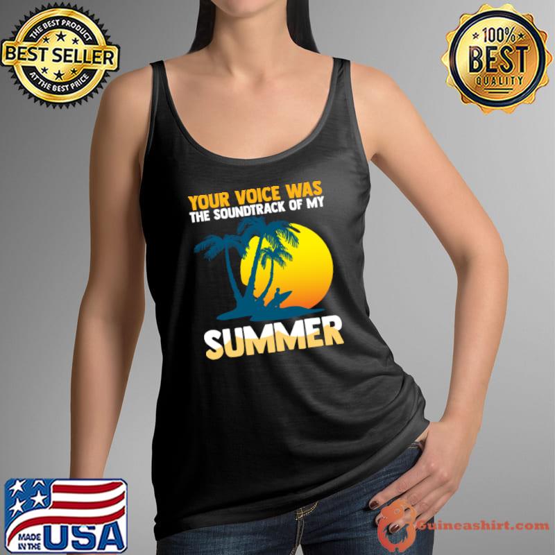 Your voice was the soundtrack of my summer palms tree sunset T-Shirt