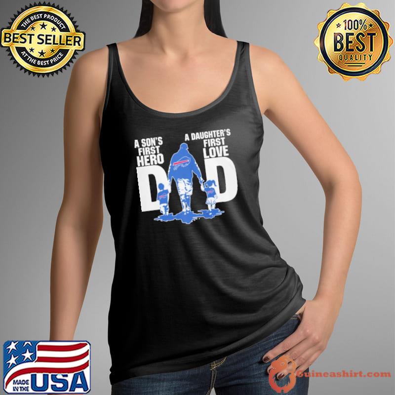 A son's first hero a daughter's first love dad bills shirt