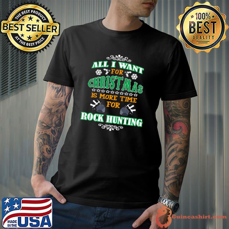 All I Want For Christmas Is More Time Geologist Rock Hunter Christmas T-Shirt Unisex