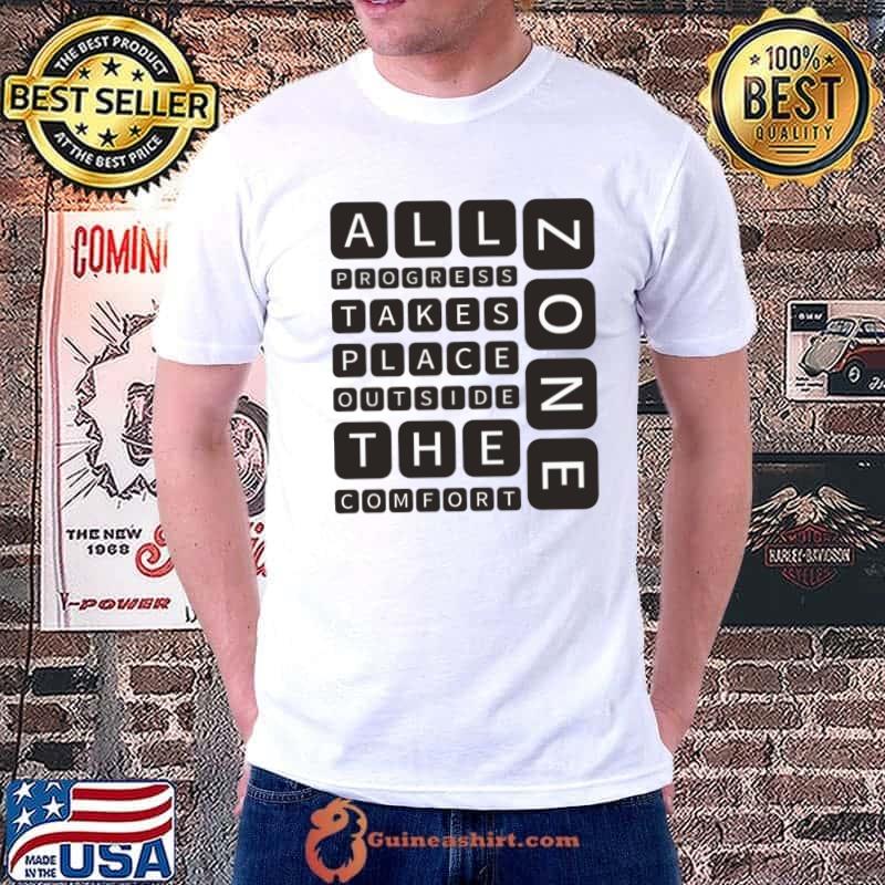 All progress takes place outside the comfort zone T-Shirt