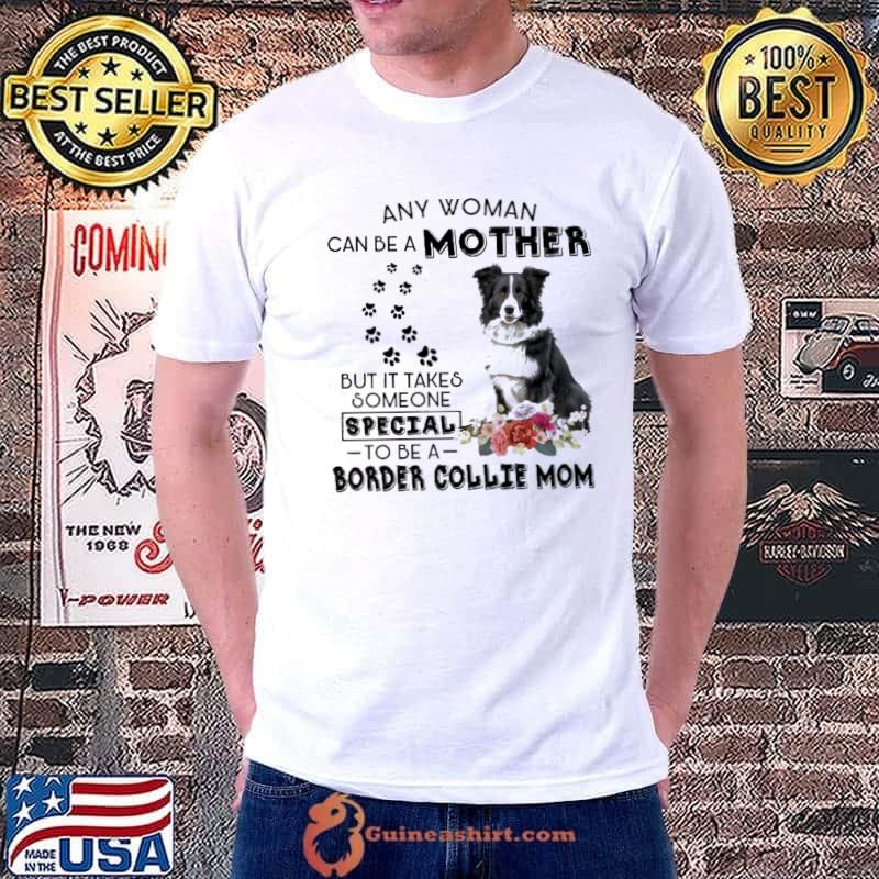 Any woman can be mother special border collie mom flower shirt