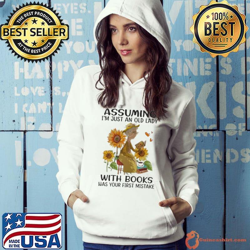 Assuming I'm Just An Old Lady With Books Sunflower s Hoodie