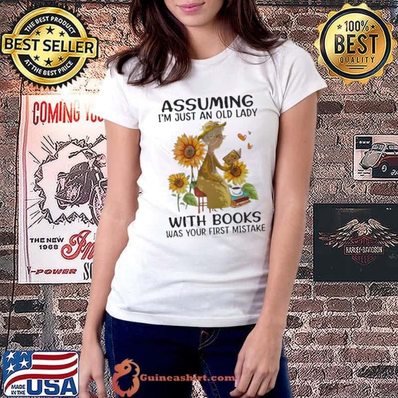 Assuming I'm Just An Old Lady With Books Sunflower s Ladiestee