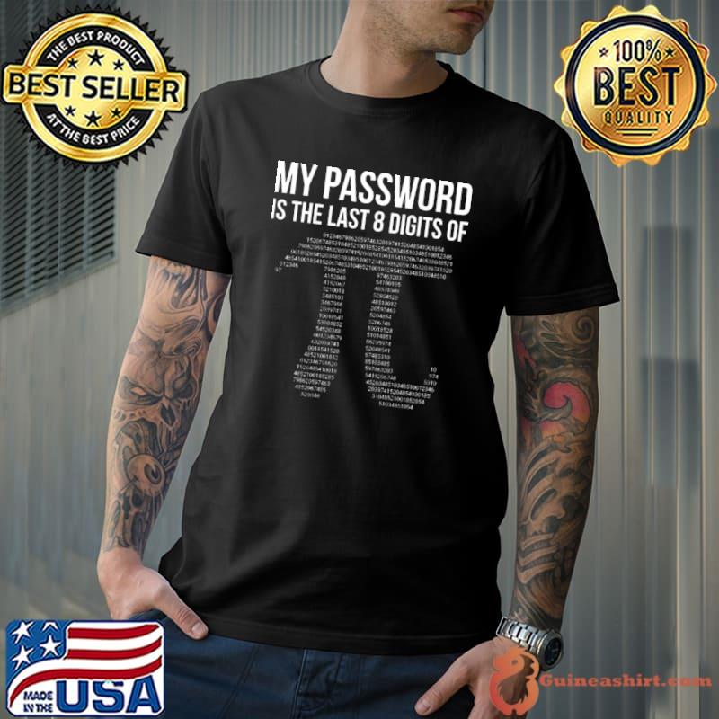 Awesome my Password Is The Last 8 Digits Of Math T-Shirt Unisex