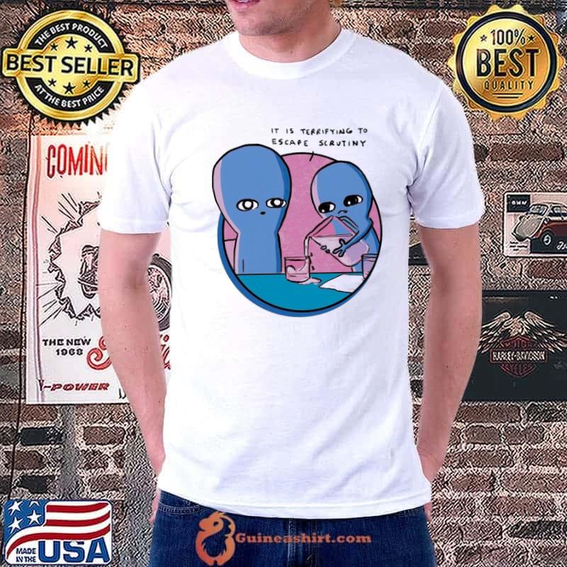 Awesome strange Planet it is terrifying to escape scrutiny art shirt