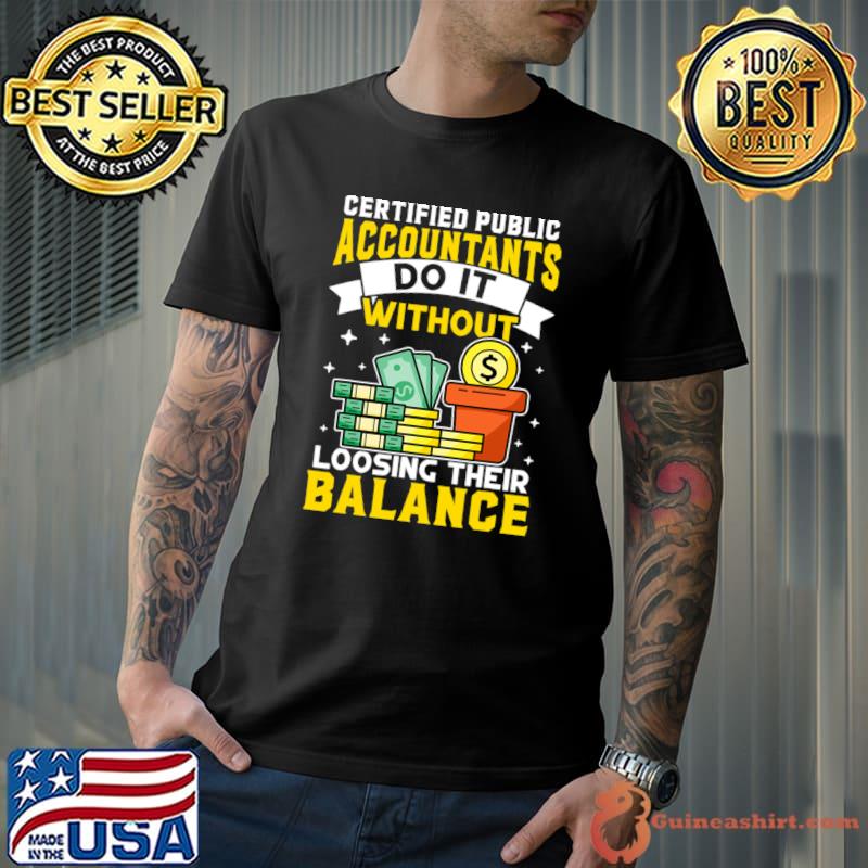 Certified Public Accountant Without Loosing Balance T-Shirt