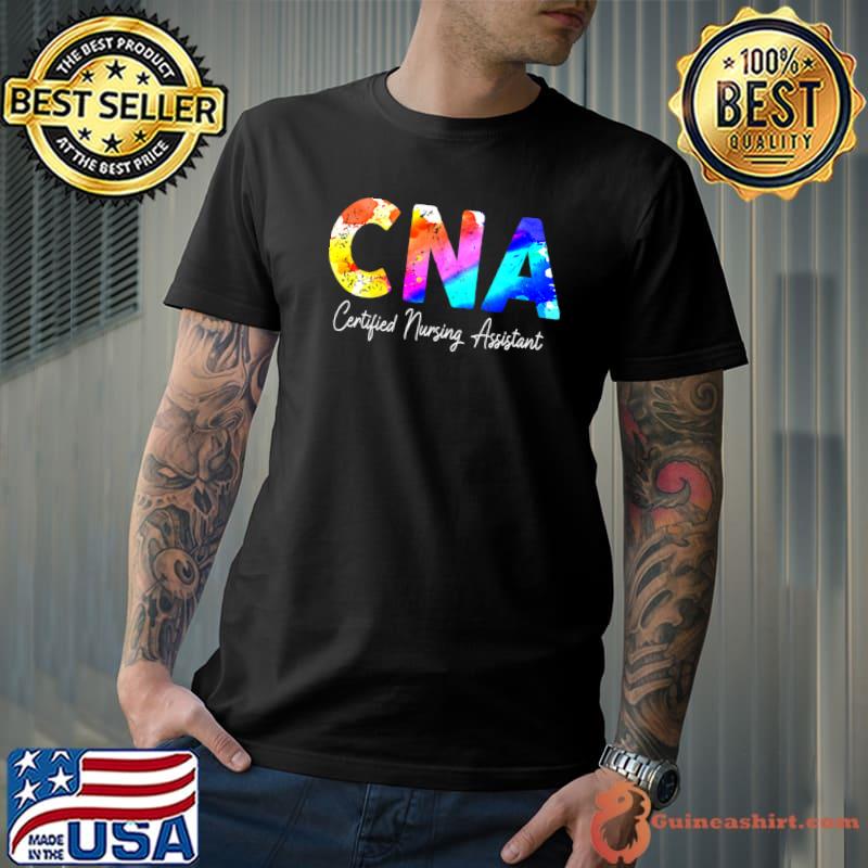 CNA Certified Nursing Assistant 3 9 Colors T-Shirt