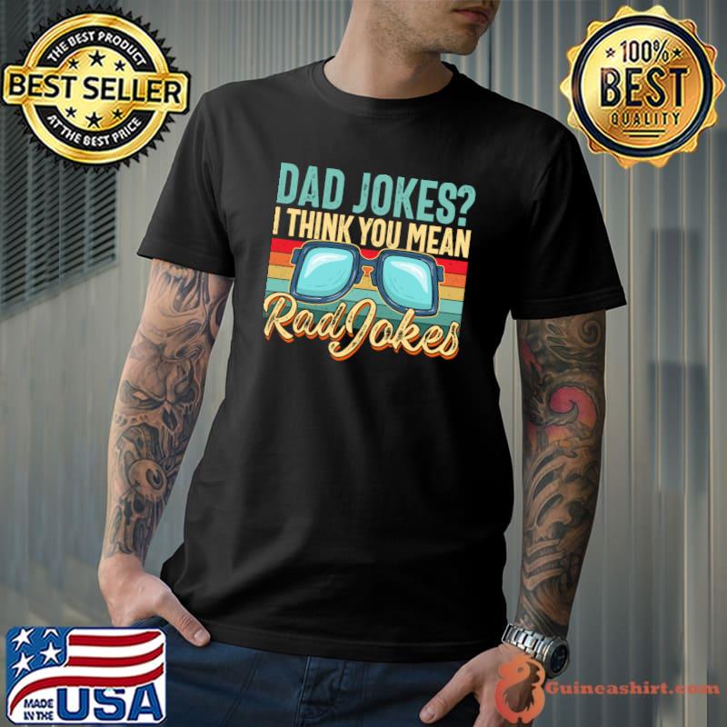 Dad Jockes I Think You Mean Rad Jokes Vintage T-Shirt