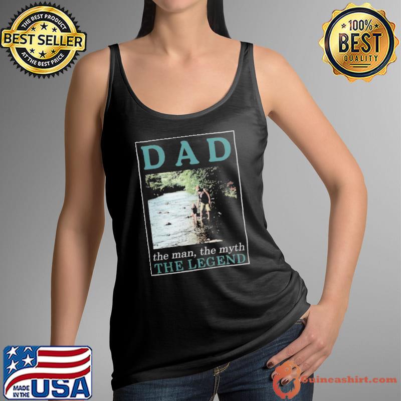 Dad the man the myth the legend s Tank Top
