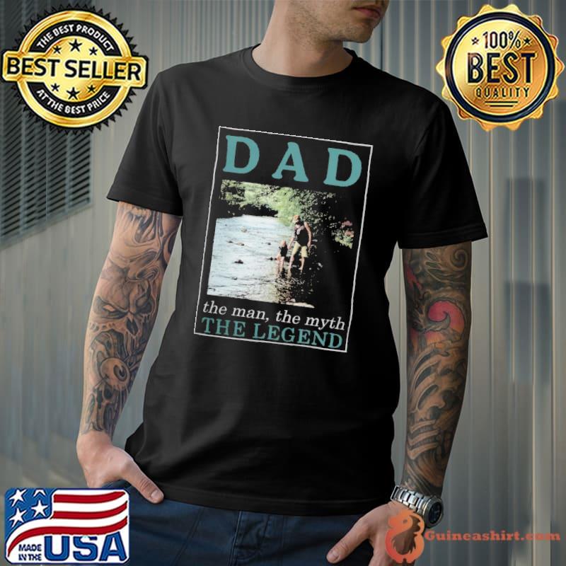 Dad the man the myth the legend shirt