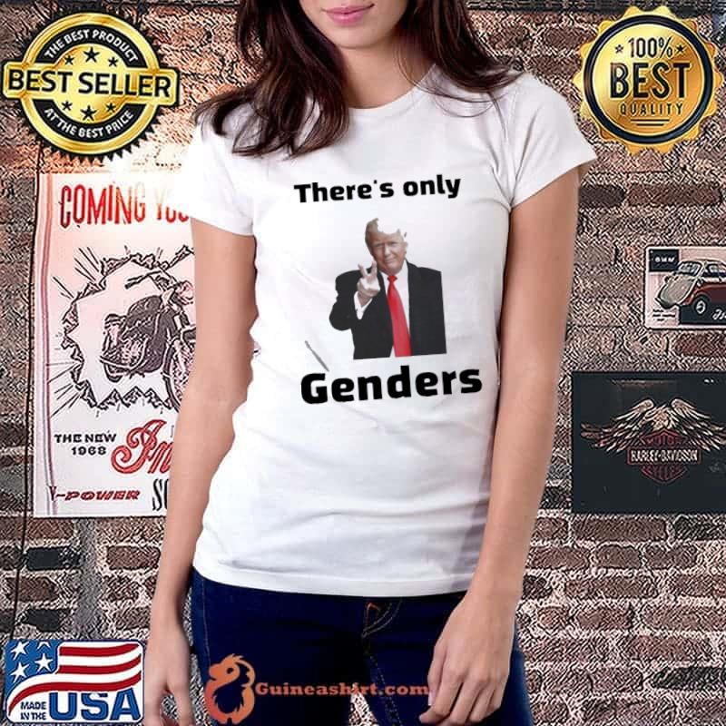 Donald Trump There’s Only 2 Genders Shirt Ladiestee