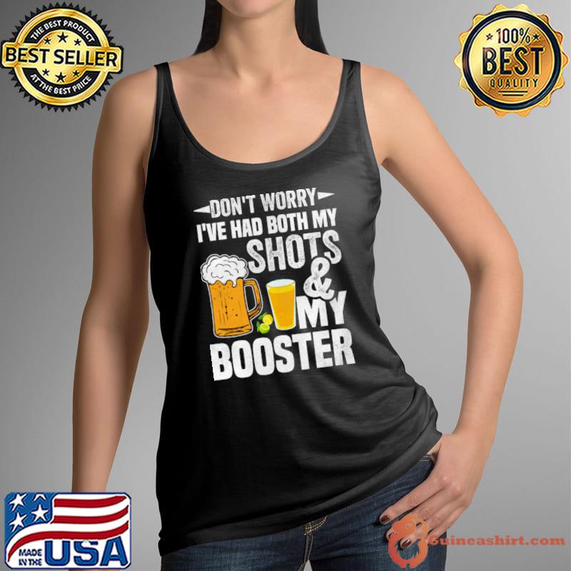 Don't Worry Had Both My Shots My Booster Beer Typography T-Shirt Tank Top