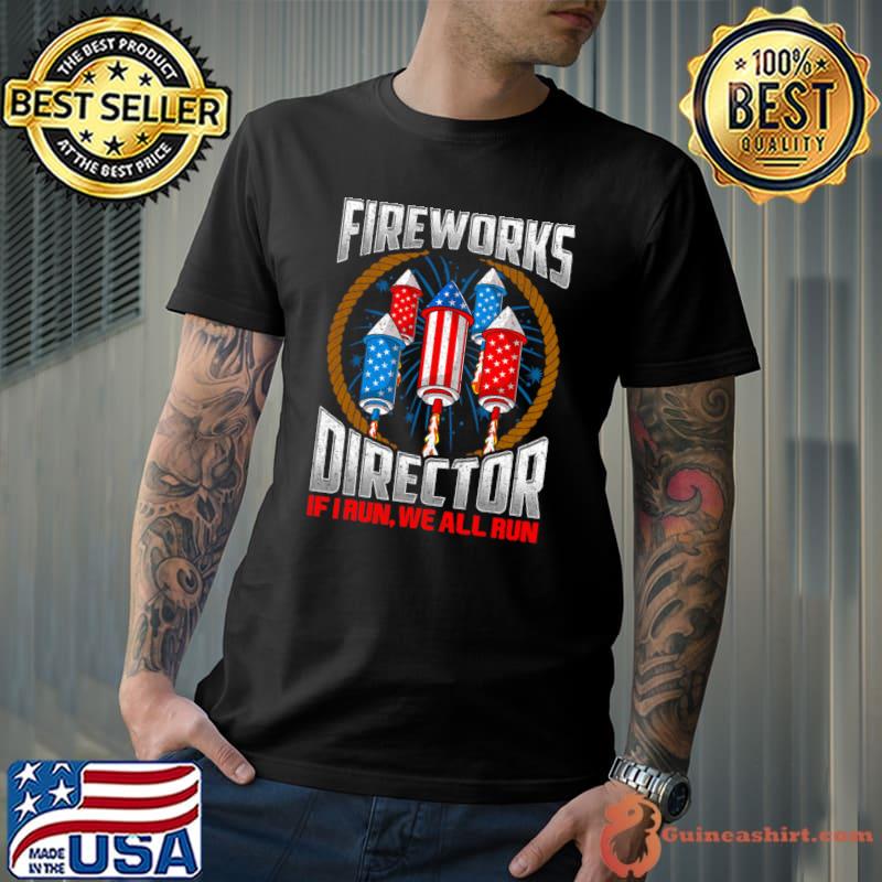 Firework Director Run We All Run Technician 4th of July T-Shirt Unisex