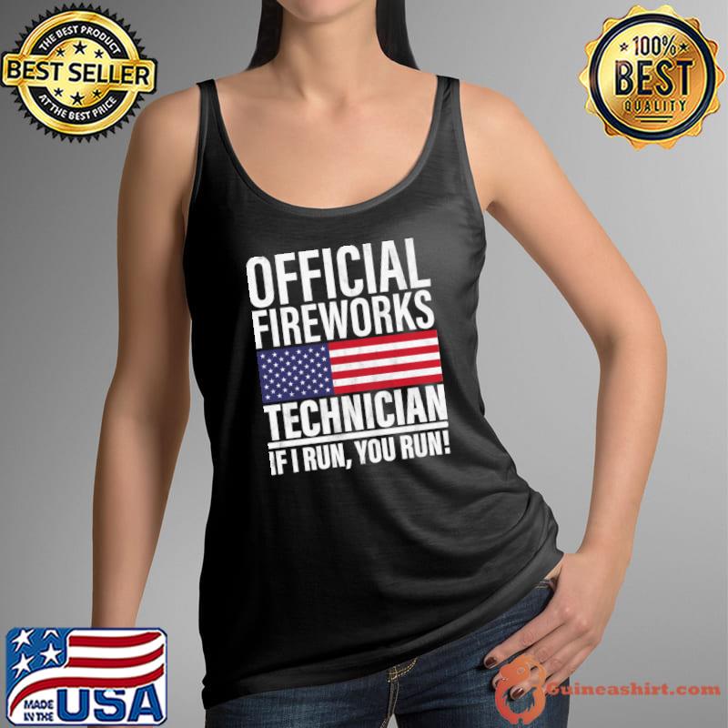 Fireworks Technician If I Run You Run 4th Of July Usa Flag T-Shirt Tank Top