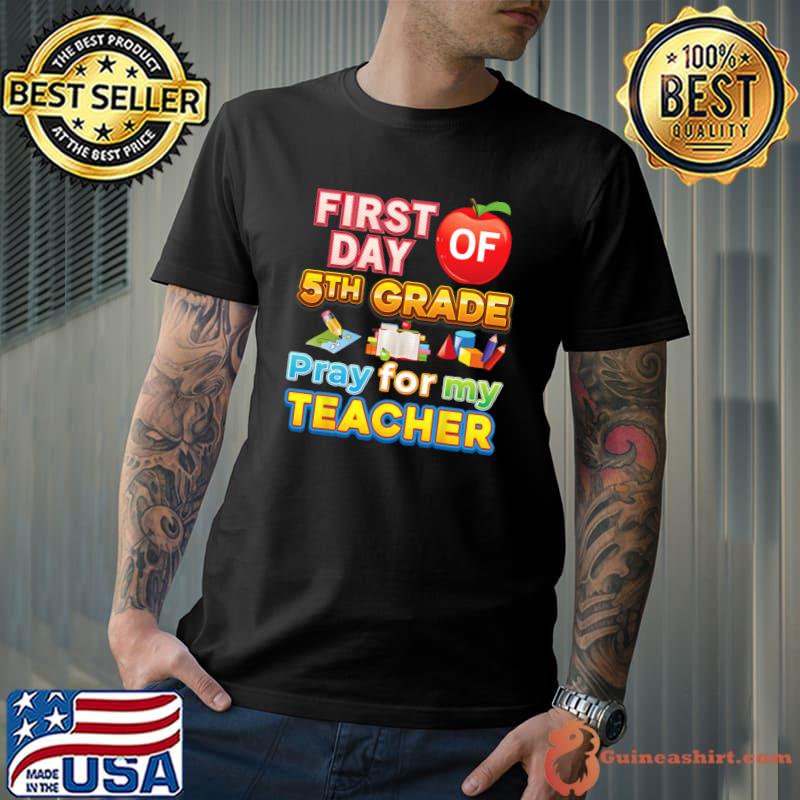 First Day Of 5th Grade Pray For My Teacher Apple T-Shirt