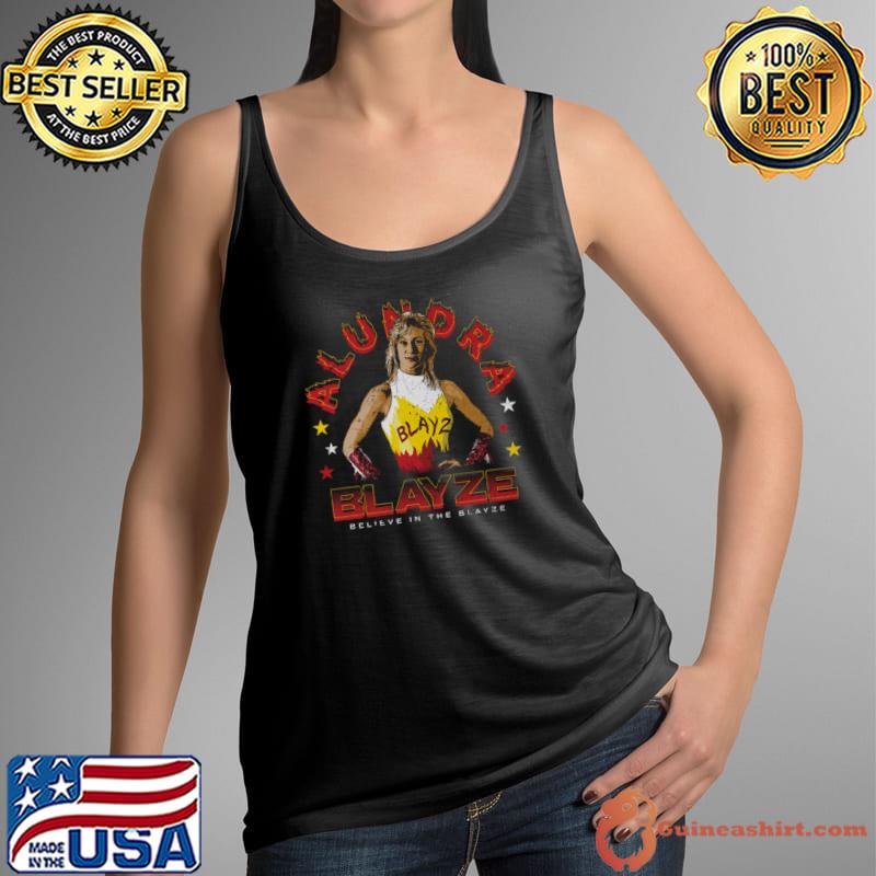 Funny alundra Blayze Pose Believe In The Blayze T-Shirt