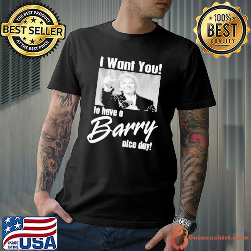 Funny i want to have a Barry nice day shirt