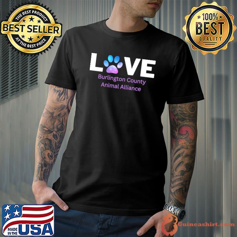 Funny love burlington county animal alliance T-Shirt