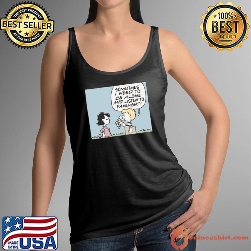 Funny sometimes Need Be Alone And Listen Peanuts Pavement Vinyl Record Fan T-Shirt