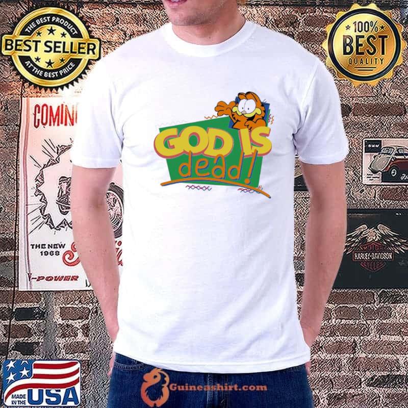God Is Dead Garfield The Cat Garfield Meme shirt
