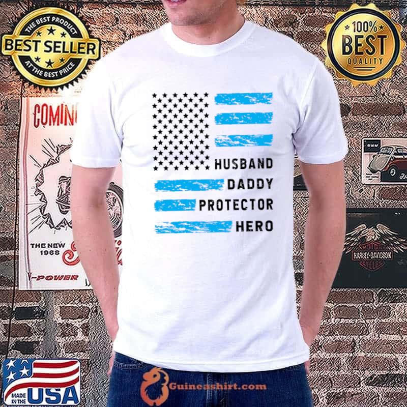Husband Daddy Protector Hero American Flag T-Shirt