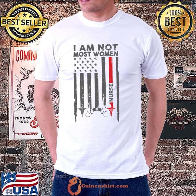 I Am Not Most Women Nurse American Flag Shirt